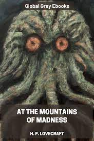 At the Mountains of Madness by H. P. Lovecraft - Free ebook - Global Grey  ebooks