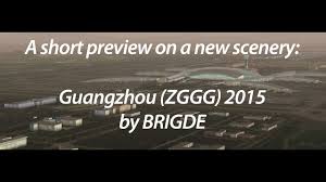 Fsx Guangzhou Zggg 2015 Scenery Released By Bridge Design