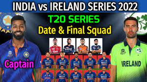 India vs Ireland T20 Series 2022 ...