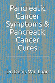 Sometimes, people with pancreatic cancer do not have any of these changes. Pancreatic Cancer Symptoms Pancreatic Cancer Cures Van Loan Dr Denis 9781726699600 Amazon Com Books