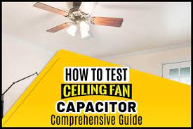 How To Test Ceiling Fan Capacitor
