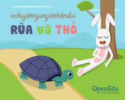 OpenEdu - Chuyện ngụ ngôn thời hiện đại: RÙA VÀ THỎ 🐢🐇 Ngày xửa ngày xưa,  có một con rùa và một con thỏ cãi nhau xem ai nhanh hơn. Chúng quyết