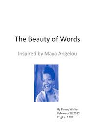 Maya angelou was born on april 4, 1928 in st. The Beauty Of Words Inspired By Maya Angelou By Penny Walker English