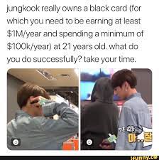 Comics/the impact of drugs on the body pictures, heroin cocaine alcohol, effect on the body/сomics meme: Jungkook Really Owns A Black Card For Which You Need To Be Earning At Least 1m Year And Spending A Minimum Of 100k Year At 21 Years Old What Do You Do Successfully Take