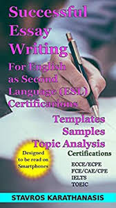 Find latest and old versions. Successful Essay Writing For English As Second Language Esl Certification Templates Samples Topic Analysis Ebook Karathanasis Stavros Amazon In Kindle Store