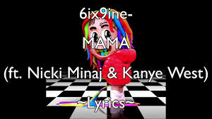 Let me tell you what i'm about to do, (hey mama). 6ix9ine Mama Feat Nicki Minaj Kanye West Lyrics Youtube