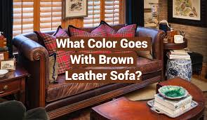 what color goes with brown leather sofa