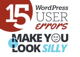 15 wordpress user errors that make you