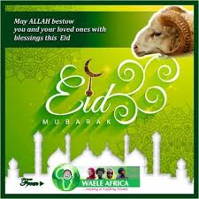 May the divine blessings of allah bring . Waele Africa Foundation Wishes Muslims All Over The World A Blessed And Happy Eid El Kabir Waele Africa