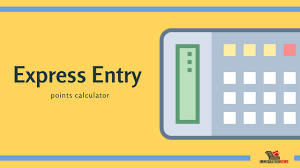 How To Calculate Your Express Entry Points And Get A Good