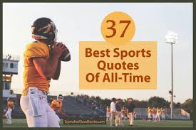 People don't play sports because its fun. 37 Best Inspirational Sports Quotes Of All Time To Motivate Athletes