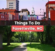 19 best things to do in fayetteville nc