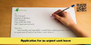 Mention the purpose precisely for which you are appealing to leave. Write An Application To Your Principal For An Urgent Work Leave