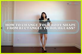 body shape from rectangle to hourgl