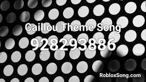 All list of roblox id songs. Caillou Song Id