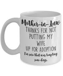 My mother told me to pick the best one, and i did. Funny Mother In Law Mug Gift From Son In Law Thanks For Not Putting My Wife Up For Adoption Wedding Gift For Mother Of The Bride Mom Gifts For Women The