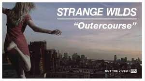 Strange Wilds - Outercourse - YouTube
