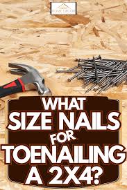 what size nails for toenailing a 2x4