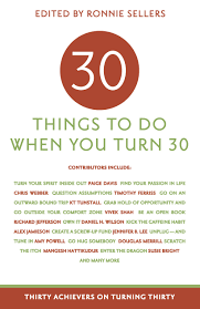 About this quiz there are so many ways to celebrate the milestone that really marks your entry into true adulthood. 30 Things To Do When You Turn 30 Ronnie Sellers Ronnie Sellers 9781416205159 Amazon Com Books