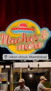 Nachos n More , 📍 At Urban Chowk Ahemdabad.,