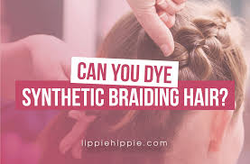 can you dye synthetic braiding hair