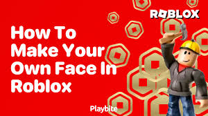 how to make your own face in roblox
