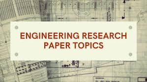 211 engineering research paper topics