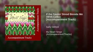 If The Savior Stood Beside Me Sally Deford Music