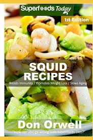 Explore easy and tasty ways to prepare your next lunch without raising your cholesterol. Squid Recipes Over 45 Quick Easy Gluten Free Low Cholesterol Whole Foods Recipes Full Of Antioxidants Phytochemicals