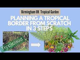 Uk Tropical Garden 3 Steps To Planning