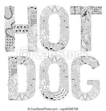 Coloring book kids the junk food hot dog. Word Hot Dog For Coloring Vector Decorative Zentangle Object Hand Painted Art Design Adult Anti Stress Coloring Page Canstock