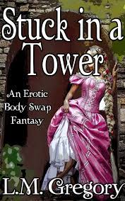 Stuck in a Tower: An Erotic Body Swap Story eBook by L.M. Gregory - EPUB  Book | Rakuten Kobo United States