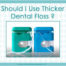 Should I Use Thicker Dental Floss Dentistry Dental Tips