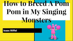 How to breed a pom pom my singing monsters - YouTube