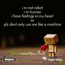 You so need to die! I M Not Robot I M Human I Have Feelings In My Hear English Quote