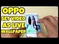 set video live wallpaper in oppo you