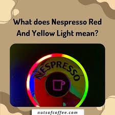 nespresso red and yellow light mean