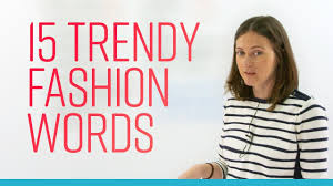 english slang 15 trendy fashion words