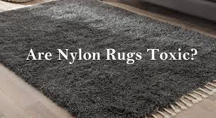 are nylon rugs toxic professional