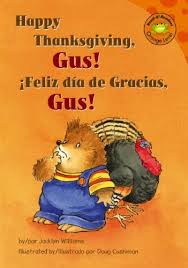 Jour de l'action de grâce) is an annual canadian holiday, held on the second monday in october, which celebrates the harvest and other blessings of the past year. 9781404841451 Feliz Dia De Gracias Gus Happy Thanksgiving Gus Interactive Read It Readers En Espanol English And Spanish Edition Abebooks Williams Jacklyn 1404841458