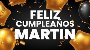 FELIZ CUMPLEAÑOS MARTIN ❤️ Happy Birthday MARTIN - YouTube