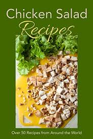 Find tasty pork recipes from around the world. Chicken Salad Recipes Over 50 Recipes From Around The World Kindle Edition By Stevens Jr Cookbooks Food Wine Kindle Ebooks Amazon Com