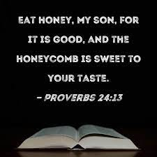 proverbs 24 13 eat honey my son for