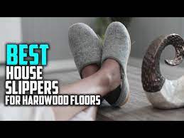 House Slippers For Hardwood Floors
