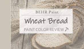 Behr Wheat Bread Review Behr S