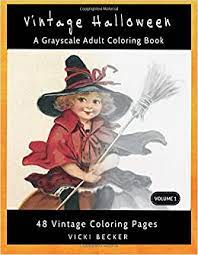 Won't you come over on halloween, brand new vintage halloween : Amazon Com Vintage Halloween A Grayscale Adult Coloring Book Grayscale Coloring Books Volume 1 9781976263316 Becker Vicki Books