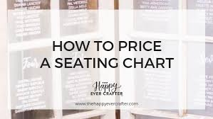 How To Price A Seating Chart The Happy Ever Crafter