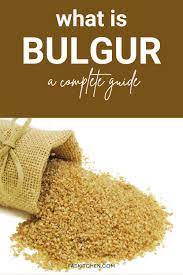 bulgur wheat 101 nutrition benefits