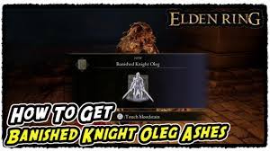 How to Get Banished Knight Oleg Ashes in Elden Ring Banished Knight Oleg  Ashes Location - YouTube