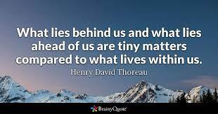 All of the images on this page were created with quotefancy studio. Henry David Thoreau What Lies Behind Us And What Lies